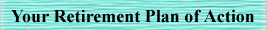 Your Retirement Plan of Action